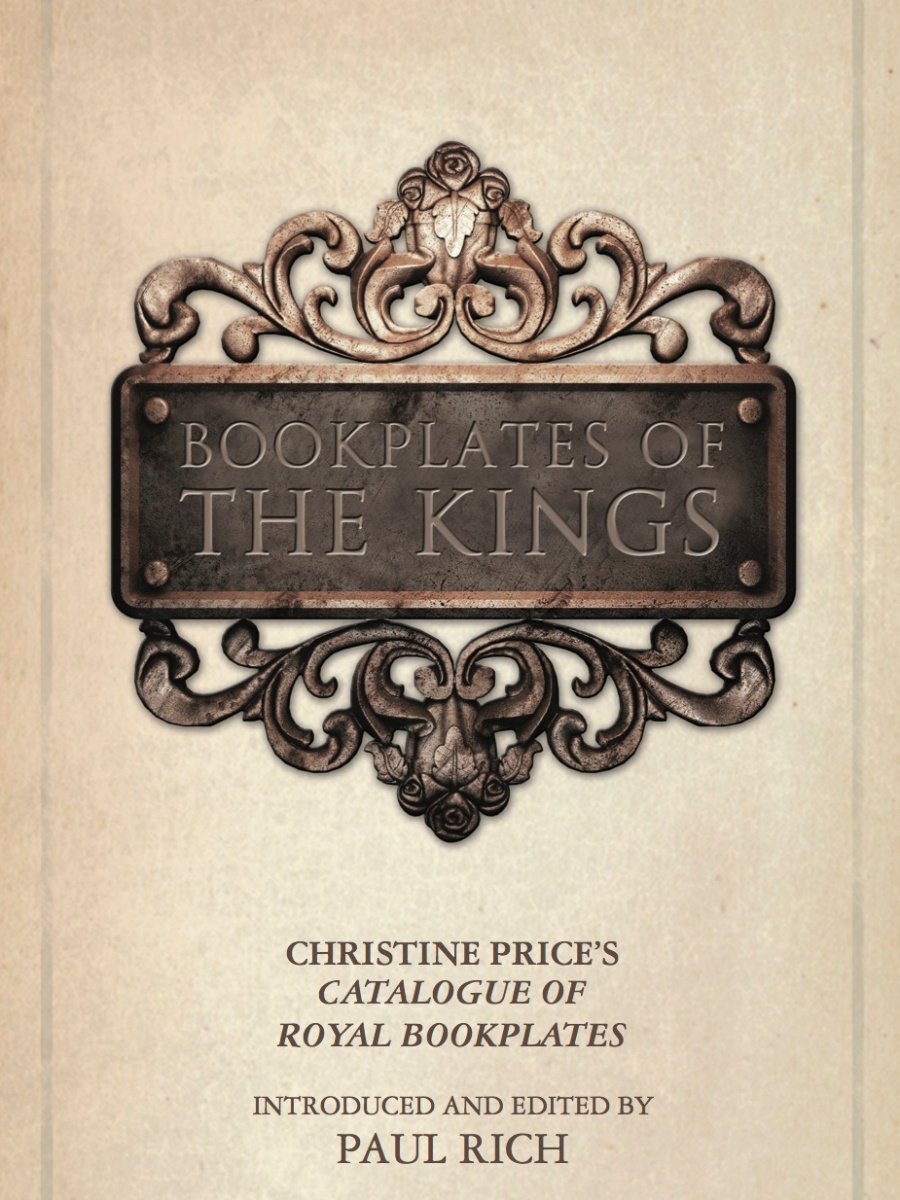Bookplates of the Kings: Christine Price’s Catalogue of Royal Bookplates