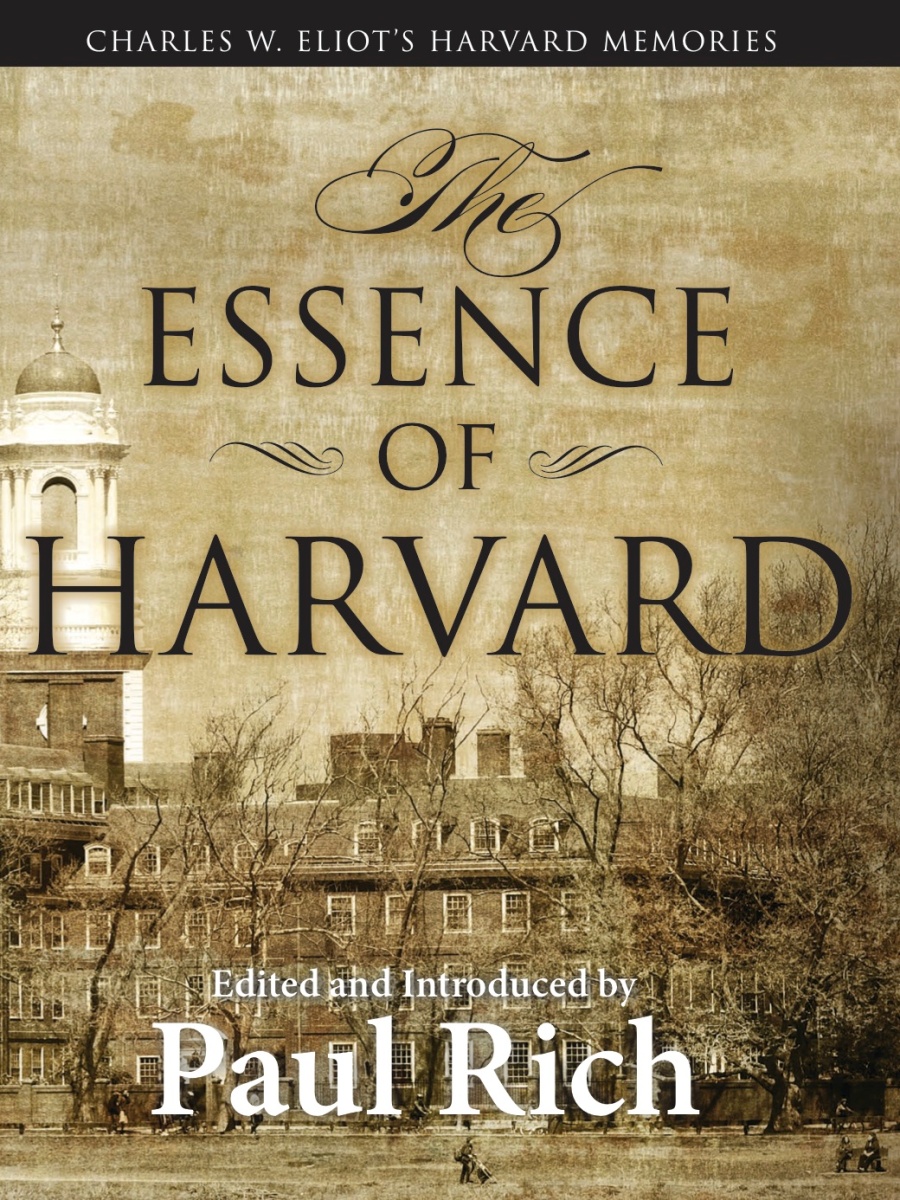 The Essence of Harvard: Charles W. Eliot’s Harvard Memories