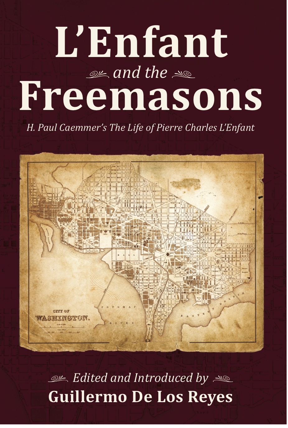 L’Enfant and the Freemasons: H. Paul Caemmer’s The Life of Pierre Charles L’Enfant