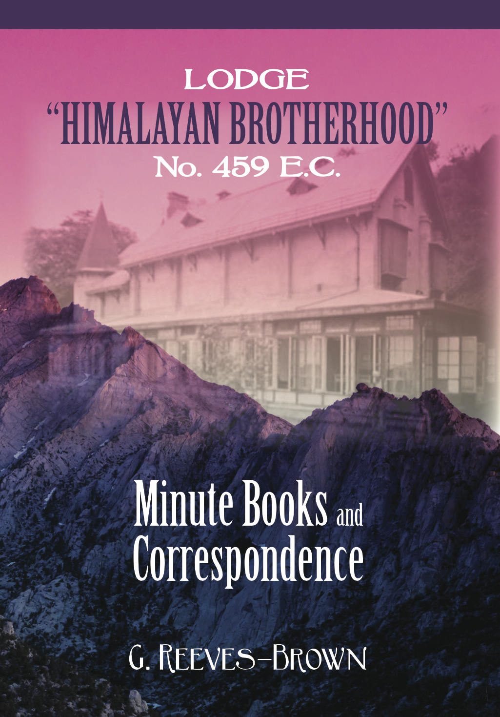 Lodge “Himalayan Brotherhood” No. 459 E.C.: Minute Books and Correspondence