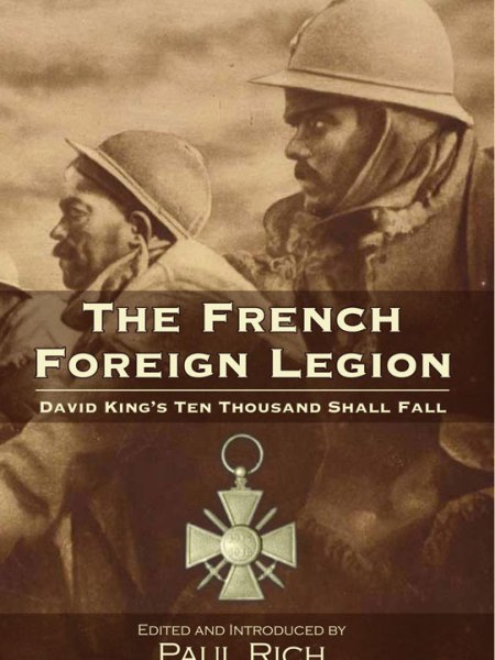 The French Foreign Legion: David King’s Ten Thousand Shall Fall