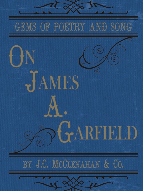 Gems of Poetry and Song on James A. Garfield