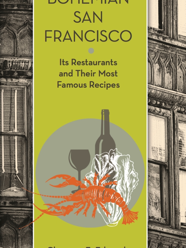 Bohemian San Francisco: Its Restaurants and Their Most Famous Recipes
