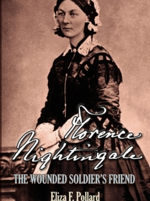 Florence Nightingale: The Wounded Soldier’s Friend