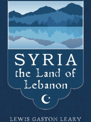 Syria the Land of Lebanon