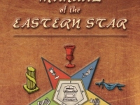 Manual of the Eastern Star: Containing the Symbols, Scriptural Illustrations, Lectures, etc. Adapted to the System of Speculative Masonry