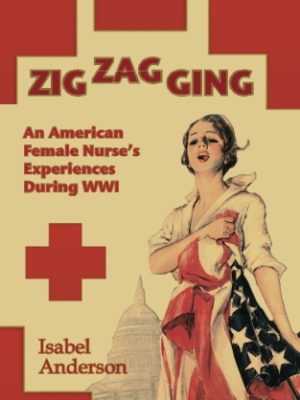 Zigzagging: An American Female Nurse’s Experiences During WWI