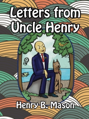 Letters from Uncle Henry: Being His Adventures with Children, Dogs, Fairies, Ambitious Pigs and Others