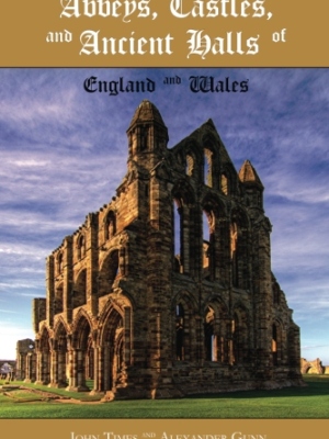 Abbeys, Castles and Ancient Halls of England and Wales