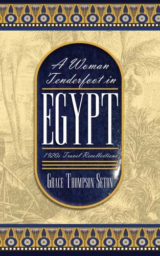 A Woman Tenderfoot in Egypt: 1920s Travel Recollections