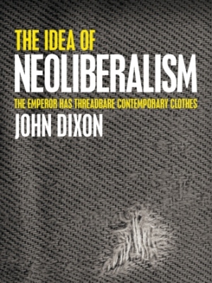 The Idea of Neoliberalism: The Emperor Has Threadbare Contemporary Clothes
