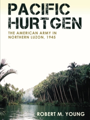 Pacific Hurtgen: The American Army in Northern Luzon, 1945