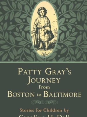 Patty Gray’s Journey from Boston to Baltimore: Stories for Children