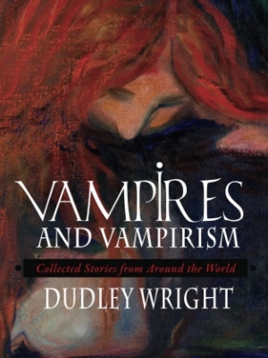 Vampires and Vampirism: Collected Stories from Around the World