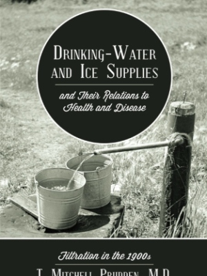 Drinking-Water and Ice Supplies and Their Relations to Health and Disease: Filtration in the 1900s