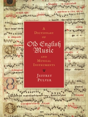 A Dictionary of Old English Music & Musical Instruments