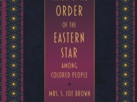 The History of the Order of the Eastern Star Among Colored People