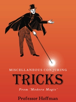 Miscellaneous Conjuring Tricks, From ‘Modern Magic’