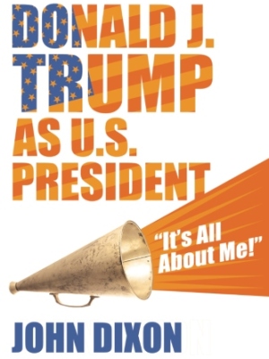 Donald J. Trump as U.S. President: “It’s all about me!”