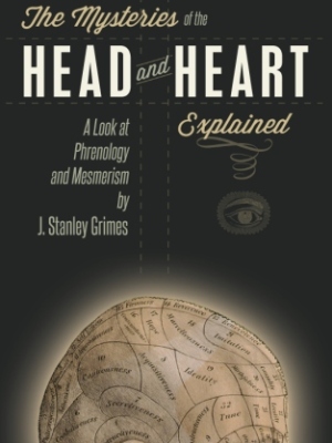 The Mysteries of the Head and Heart Explained: A Look at Phrenology and Mesmerism