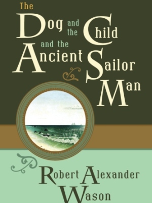 The Dog and the Child and the Ancient Sailor Man