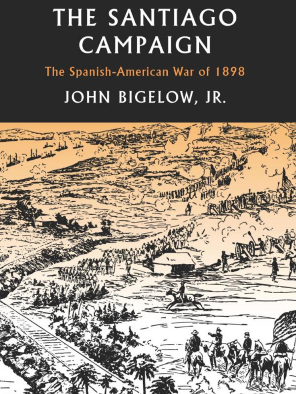 Reminiscences of the Santiago Campaign: The Spanish-American War of 1898
