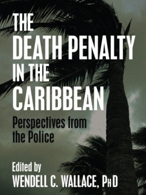 The Death Penalty in the Caribbean: Perspectives from the Police