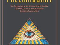 The Early History and Antiquities of Freemasonry: As Connected with Ancient Norse Guilds, and the Oriental and Mediæval Building Fraternities