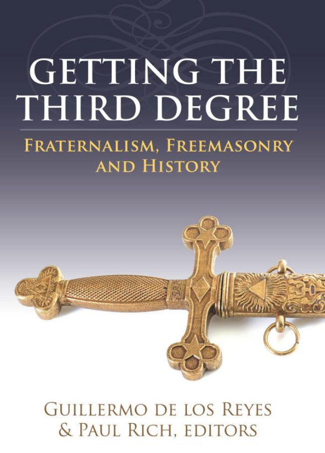 Getting the Third Degree: Fraternalism, Freemasonry and History