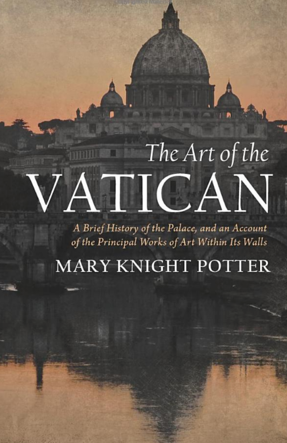 The Art of the Vatican: A Brief History of the Palace, and an Account of the Principal Works of Art Within Its Walls