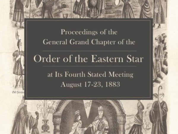 Proceedings of the General Grand Chapter of the Order of the Eastern Star at its Fourth Stated Meeting, August 17-23, 1883