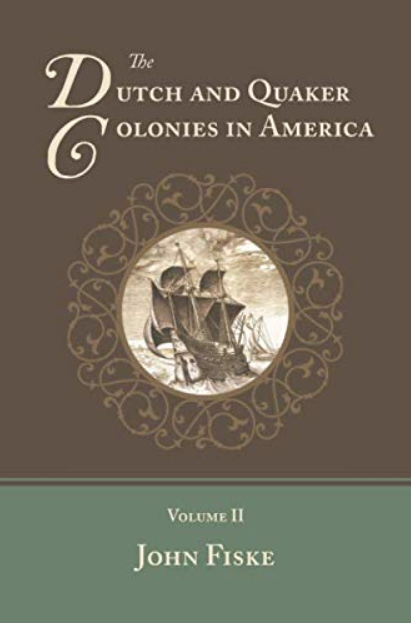 The Dutch and Quaker Colonies in America: Volume II