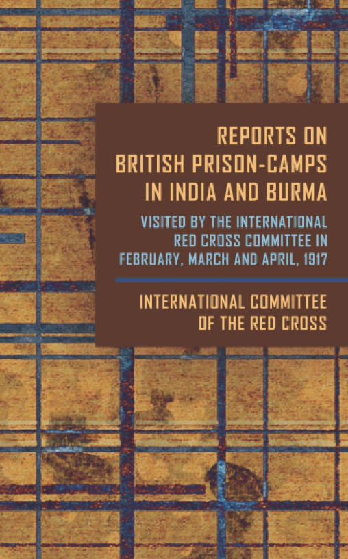 Reports On British Prison-Camps In India And Burma