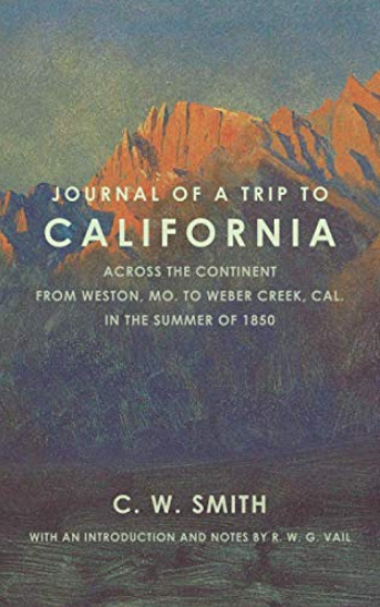 Journal of a Trip to California: Across the Continent from Weston, Mo., to Weber Creek, Cal., in the Summer of 1850