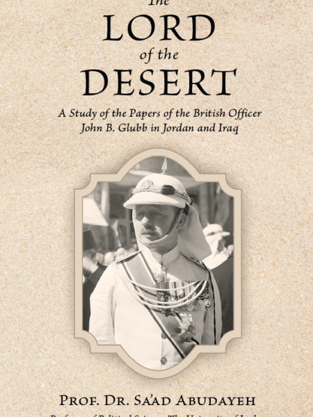The Lord of the Desert: A Study of the Papers of the British Officer John B. Glubb in Jordan and Iraq