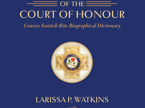 Grand Crosses of the Court of Honour: Concise Scottish Rite Biographical Dictionary
