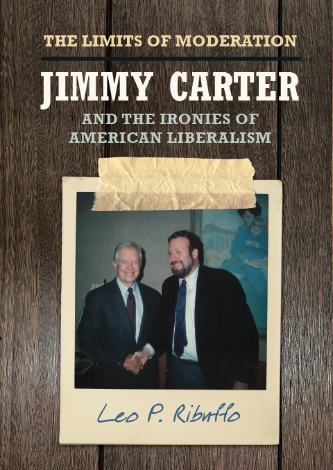 The Limits of Moderation: Jimmy Carter and the Ironies of American Liberalism features a photo of author Leo P. Ribuffo shaking hands with President Jimmy Carter in a polaroid photo frame held up against wood paneling background with masking tape.