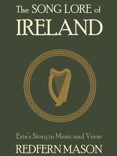 The Song Lore of Ireland: Erin’s Story in Music and Verse