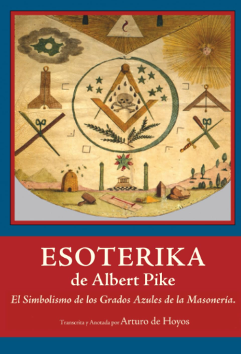 ESOTERIKA by Albert Pike: The Symbolism of the Blue Degrees of Freemasonry 